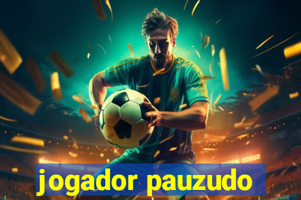 jogador pauzudo